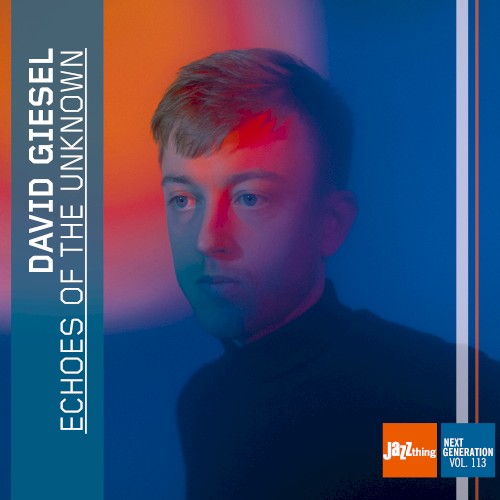 Echoes of the Unknown | Jazz Thing Next Generation Vol. 113