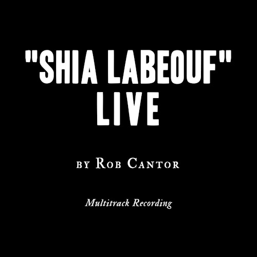 “Shia LaBeouf” Live: Multitrack Recording
