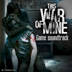 This War of Mine: Game Soundtrack