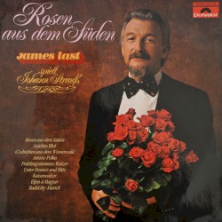Rosen aus dem Süden: James Last spielt Johann Strauß