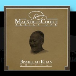 Maestro’s Choice - Bismillah Khan