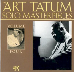 The Art Tatum Solo Masterpieces, Vol. 4