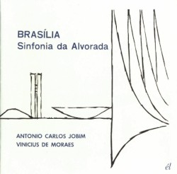 Brasília: Sinfonia da Alvorada (Suite for the Opening Ceremony of the New City of Brasilia, April 1960)