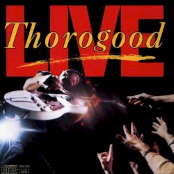 Thorogood Live