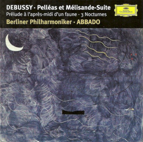 Debussy: Prélude à l'aprés-midi d'un faune; Trois Nocturnes; Pelléas et Mélisande Suite