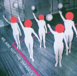We Are Not The Infadels (10 Year Anniversary Edition)