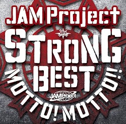JAM Project 15th Anniversary Strong BOX Motto!! Motto!! -2015-