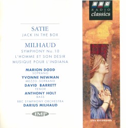Satie: Jack in the Box / Milhaud: Symphony no 10 / L'Homme et son desir / Musique pour l'indiana