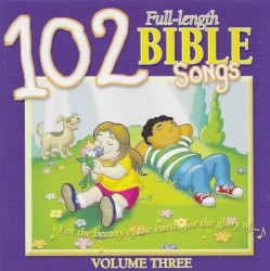 102 Bible Songs Volume Three
