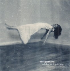 Lullaby for Liquid Pig (disc 2: Extra CD for Pig)