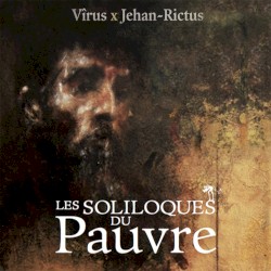 Les soliloques du pauvre (Jehan‐Rictus)