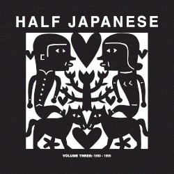 Half Japanese Volume 3: 1990–1995