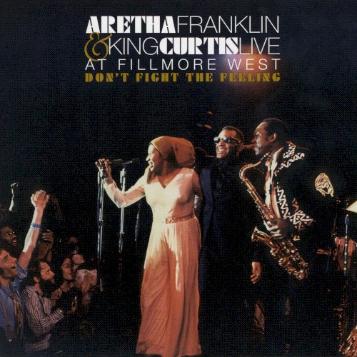 Don’t Fight the Feeling: The Complete Aretha Franklin & King Curtis Live at Fillmore West