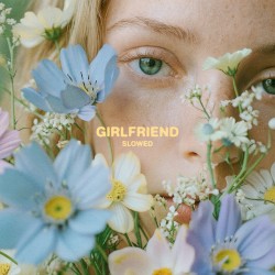 Girlfriend (Slowed)