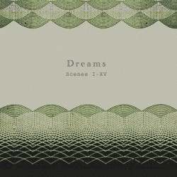 Dreams: Scenes I - XV
