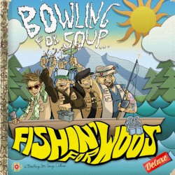 Fishin’ for Woos (deluxe)