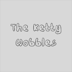 The Ketty Wobbles #03
