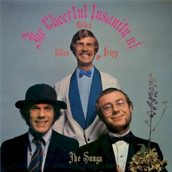 The Cheerful Insanity of Giles Giles & Fripp - The Songs