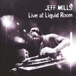 Jeff Mills at The Liquid Room