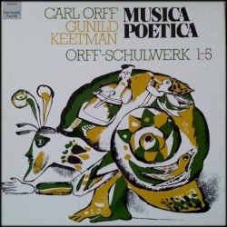 Musica Poetica: Orff-Schulwerk 1-5
