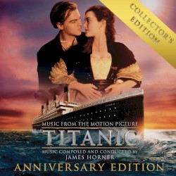 Titanic: Music From the Motion Picture (collector’s anniversary edition)