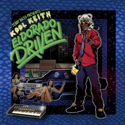 El Dorado Driven "Teddy Bass Presents Kool Keith"