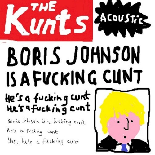 Boris Johnson is a Fucking Cunt (Acoustic)