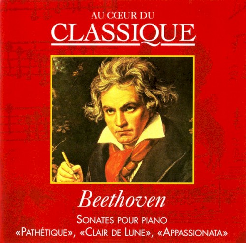 Au cœur du classique 23: Beethoven - Sonates Pour Piano «Pathétique», «Clair De Lune», «Appassionata»