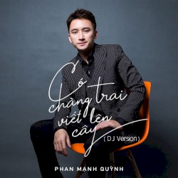 Có Chàng Trai Viết Lên Cây (DJ Version)