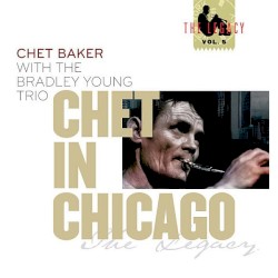 Chet In Chicago - The Legacy Vol. 5