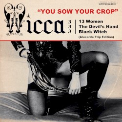You Sow Your Crop (Alucarda Trip Edition)