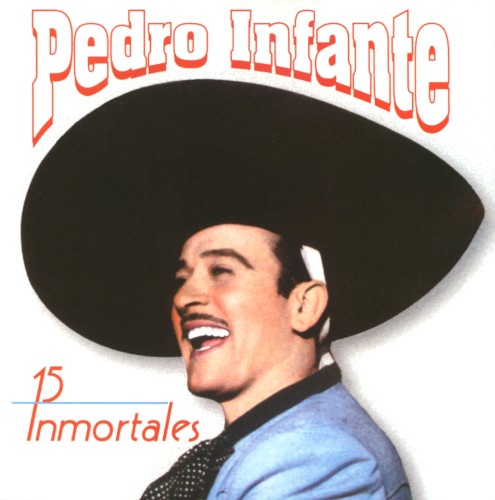 Pedro Infante: 15 Inmortales
