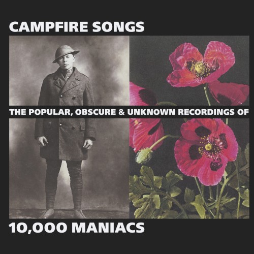Campfire Songs: The Popular, Obscure and Unknown Recordings of 10,000 Maniacs