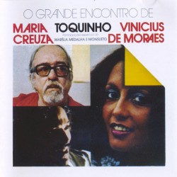 O Grande Encontro De Maria Creuza, Toquinho, Vinicius De Moraes
