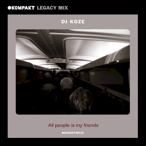 KOMPAKT Legacy Mix: All People Is My Friends, Dj Koze