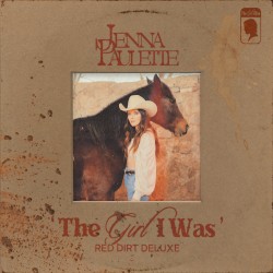 The Girl I Was (Red Dirt Deluxe)