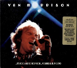 ..It’s Too Late to Stop Now…Volumes II, III & IV