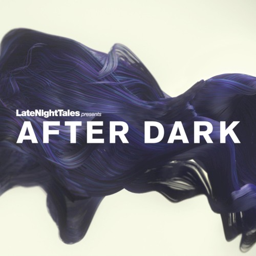 LateNightTales Presents After Dark (Limited Edition E.P)