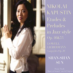 Nikolai Kapustin: Etudes & Preludes in Jazz style, op. 40&53 / Lowell Liebermann: Gargoyles, op. 29