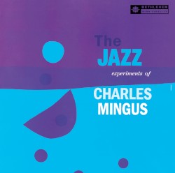 The Jazz Experiments of Charlie Mingus