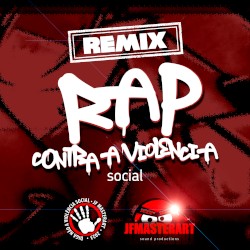 Rap Contra a Violência Socia (Remixes)