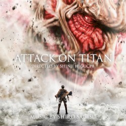 Attack on Titan (Shinji Higuchi's Original Motion Picture Soundtrack)