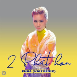 2 Phút Hơn (KAIZ Remix)