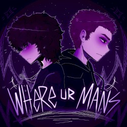 WHERE UR MANS (Slowed)