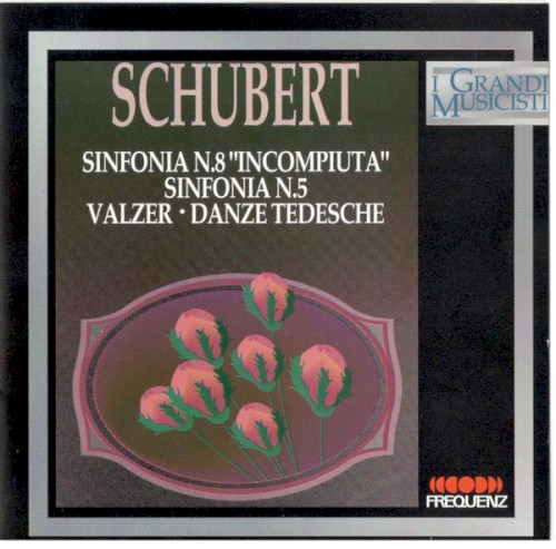 Schubert: Sinfonia no. 8 "Incompiuta" / Sinfonia no. 5 / Valzer / Danze Tedesche