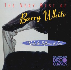 Under the Influence of Love: The Very Best of Barry White