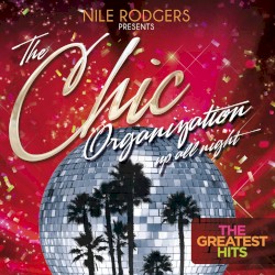 Nile Rodgers presents: The Chic Organization - Up All Night