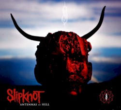 Antennas to Hell: The Best of Slipknot