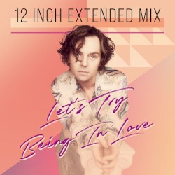 Let’s Try Being in Love (12 Inch Extended Mix)