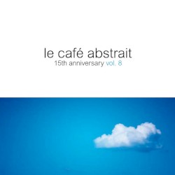 Le café abstrait, Vol. 8 - 15th Anniversary